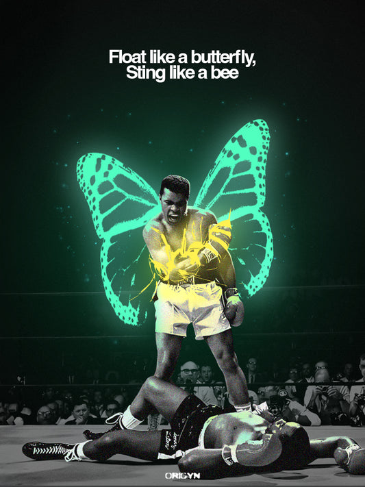 Float like a butter fly, Sting like a bee (Mohammed Ali)